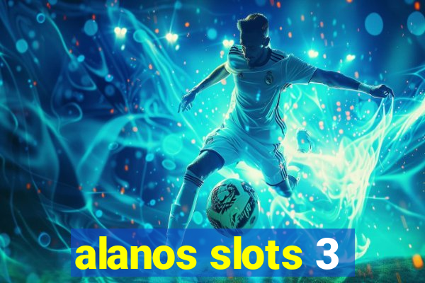 alanos slots 3